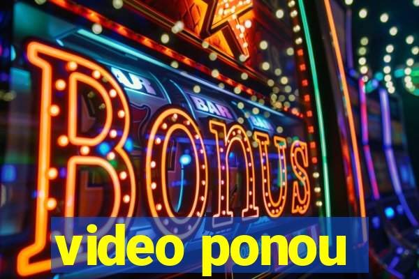 video ponou